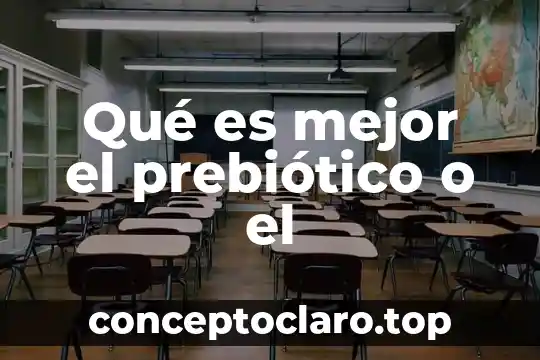 Qué es mejor el prebiótico o el