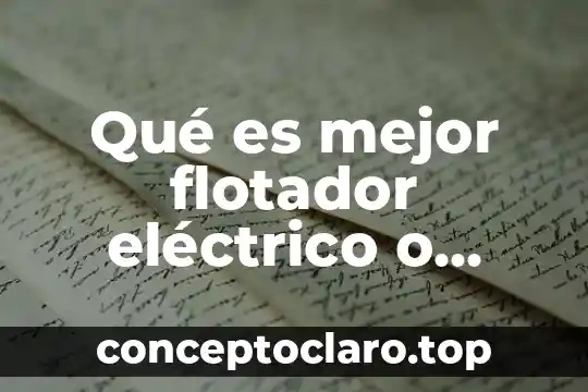 Qué es mejor flotador eléctrico o electronivel