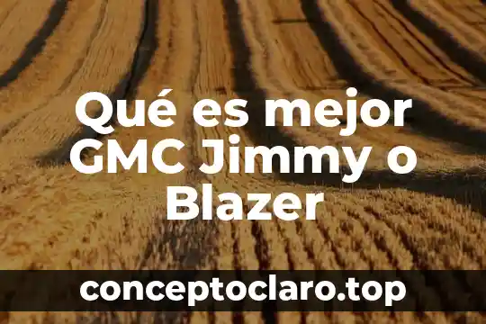 Qué es mejor GMC Jimmy o Blazer