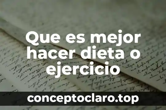 Que es mejor hacer dieta o ejercicio