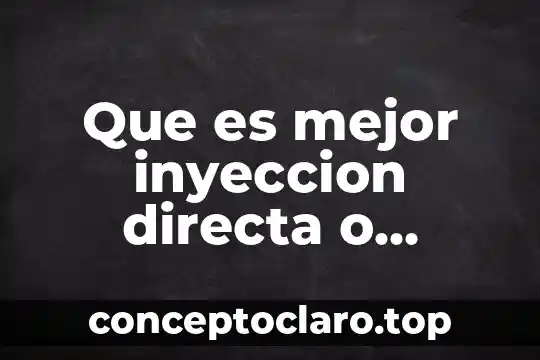 Que es mejor inyeccion directa o electronica
