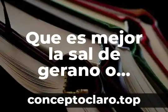 Que es mejor la sal de gerano o refinada