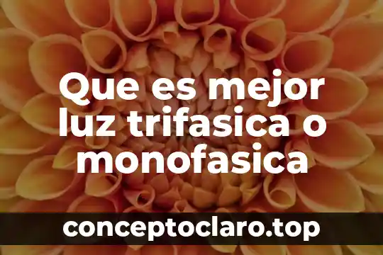 Que es mejor luz trifasica o monofasica