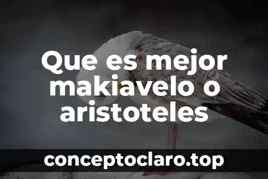 Que es mejor makiavelo o aristoteles
