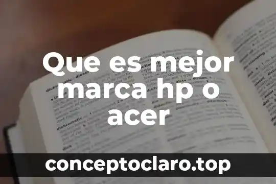 Que es mejor marca hp o acer