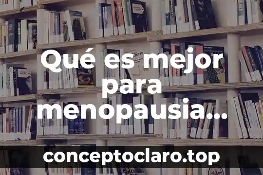 Qué es mejor para menopausia maca o black cohosh