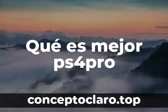 Qué es mejor ps4pro