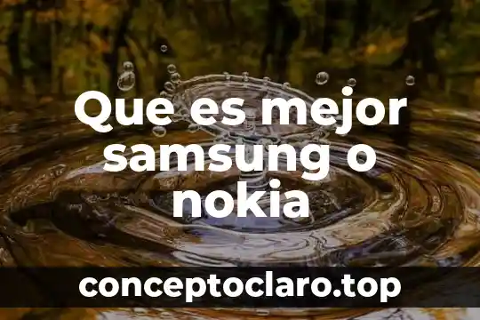 Que es mejor samsung o nokia