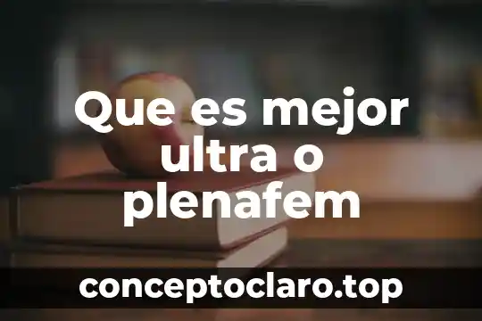 Que es mejor ultra o plenafem