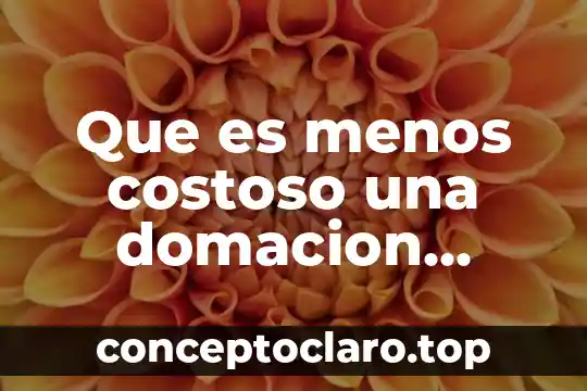 Que es el antiguo testamento para niños 6 Que es menos costoso una domacion testamento o compra venta