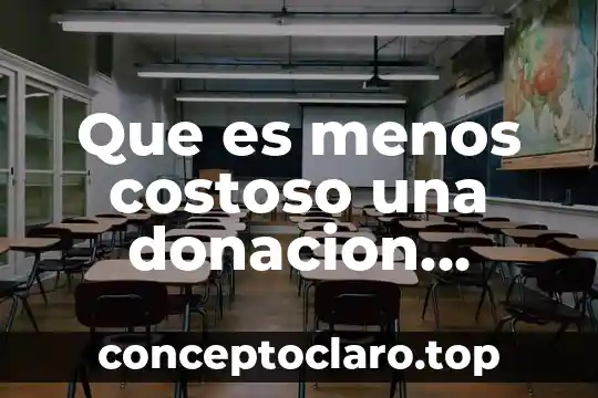 Que es el antiguo testamento para niños 3 Que es menos costoso una donacion testamento o compra venta