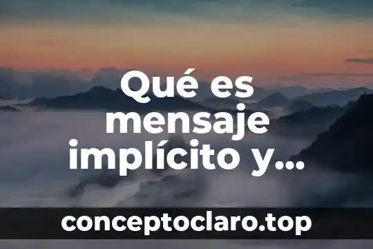Que es mensaje en literatura ejemplos 6 Qué es mensaje implícito y ejemplos