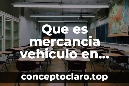 Que es una grafica en la economia 7 Que es mercancia vehiculo en economia