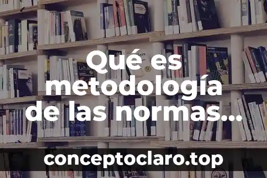 Qué es metodología de las normas oficiales mexicanas