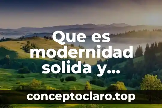 Que es modernidad solida y modernidad liquida