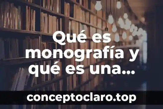 Qué es monografía y qué es una región natural