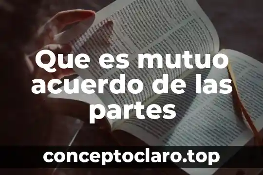 Que es mutuo acuerdo de las partes