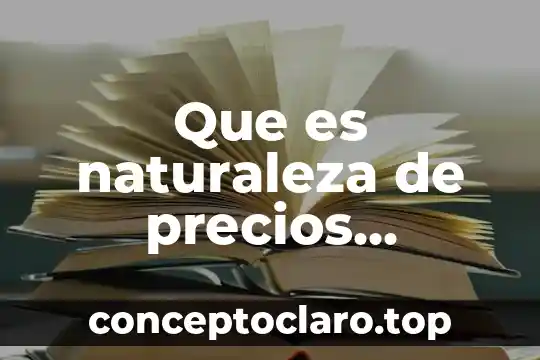 Que es naturaleza de precios concepto