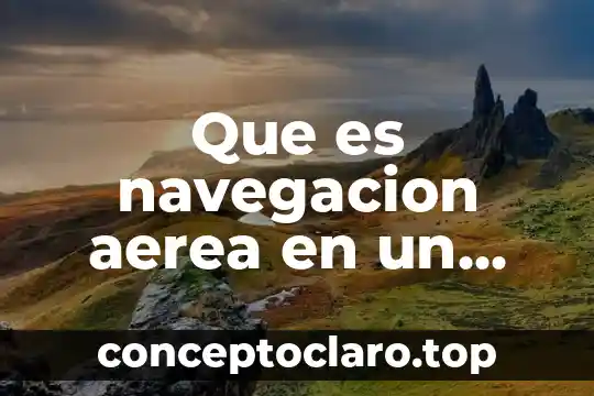 Que es navegacion aerea en un celular