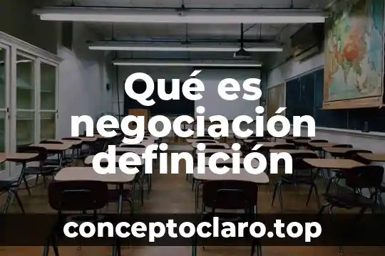 Qué es negociación definición