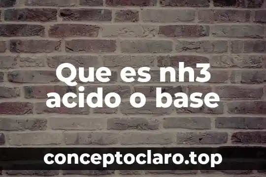 Que es ser malcriada 6 Que es nh3 acido o base