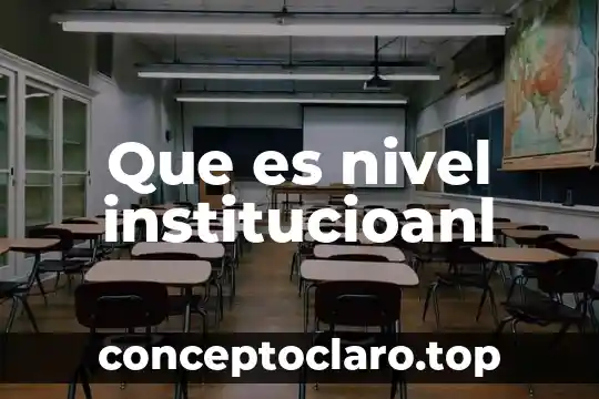 Que es nivel institucioanl