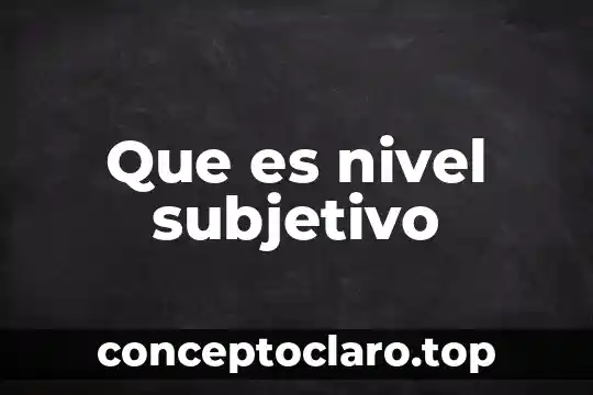 Que es nivel subjetivo