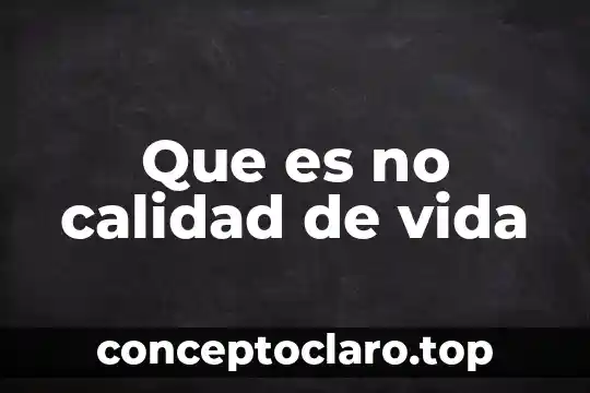 Que es no calidad de vida