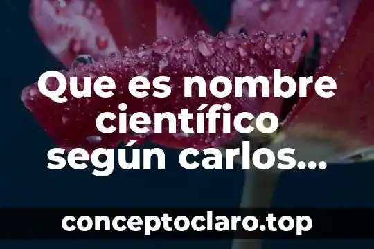 Que es nombre científico según carlos linneo