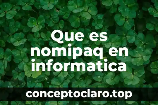 Que es nomipaq en informatica
