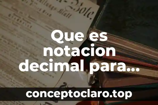 Qué es número decimal 8 Que es notacion decimal para numeros racionales