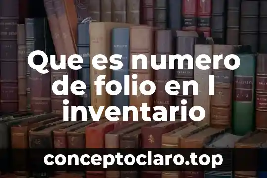Que es l en matematicas 7 Que es numero de folio en l inventario
