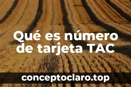 Qué es número de tarjeta TAC
