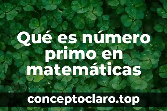 Qué es número primo en matemáticas