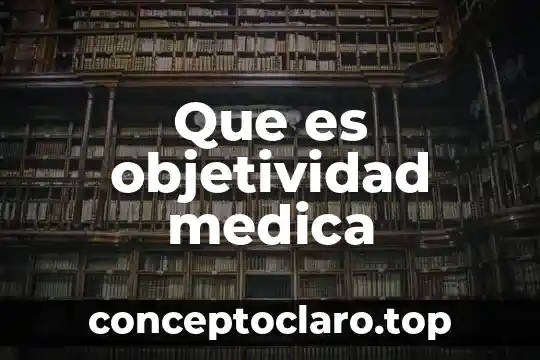 Que es objetividad medica