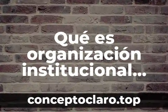 Que es absorcion de agua en los suelos agricolas autores 6 Qu茅 es organizaci贸n institucional seg煤n autores