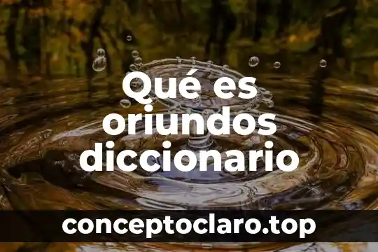 Qué es oriundos diccionario