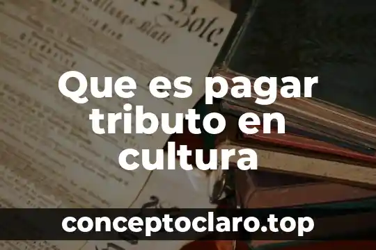 Que es pagar tributo en cultura