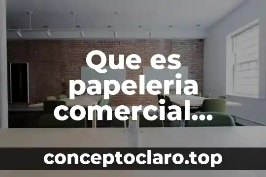 Tecno Comercial que es 7 Que es papeleria comercial membretada