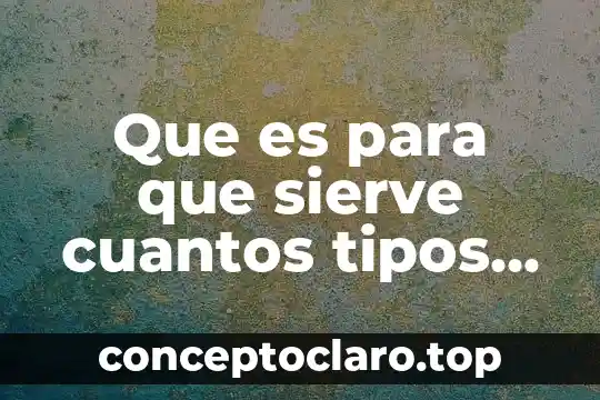 Que es para que sierve cuantos tipos hay homotecis