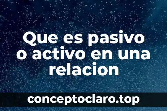 Que es acapital activo 3 Que es pasivo o activo en una relacion
