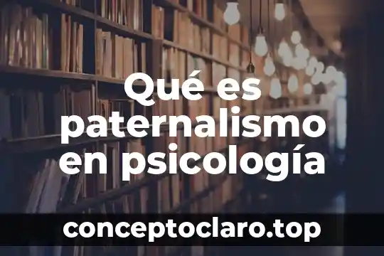 Qué es paternalismo en psicología
