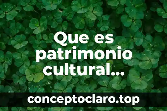 Que es patrimonio cultural tangible yahoo