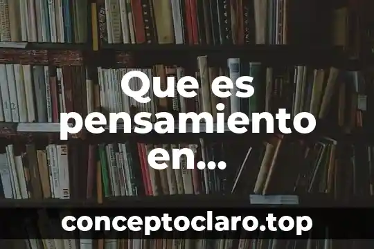 Que es pensamiento en matematicas
