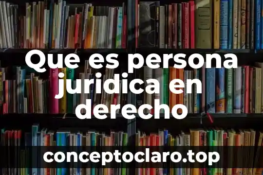 Que es persona juridica en derecho