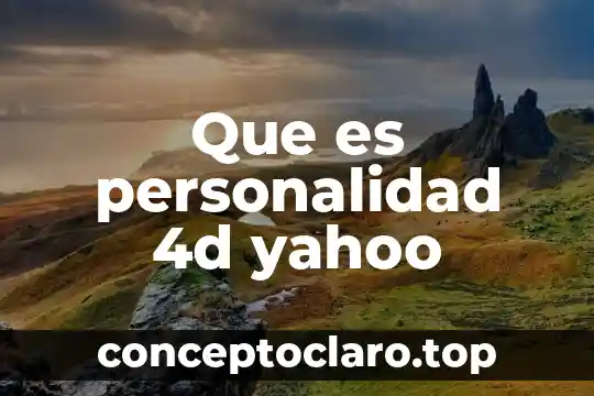 Que es personalidad 4d yahoo