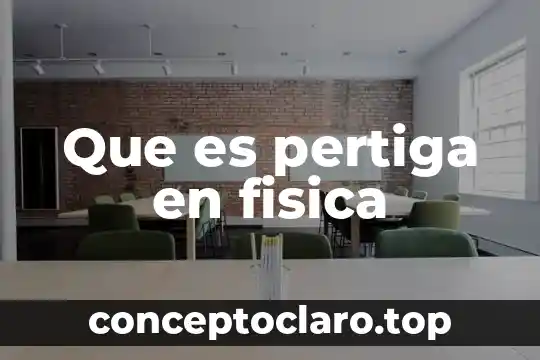 Que es pertiga en fisica