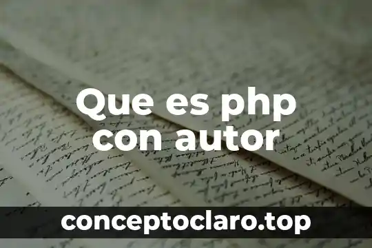Nombre del autor que es 3 Que es php con autor