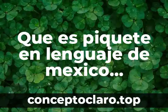 Que es piquete en lenguaje de mexico antiguo