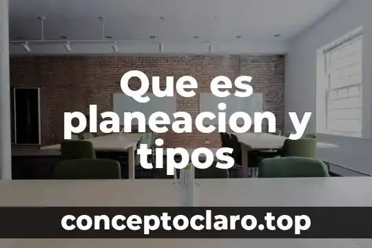 Que es planeacion y tipos